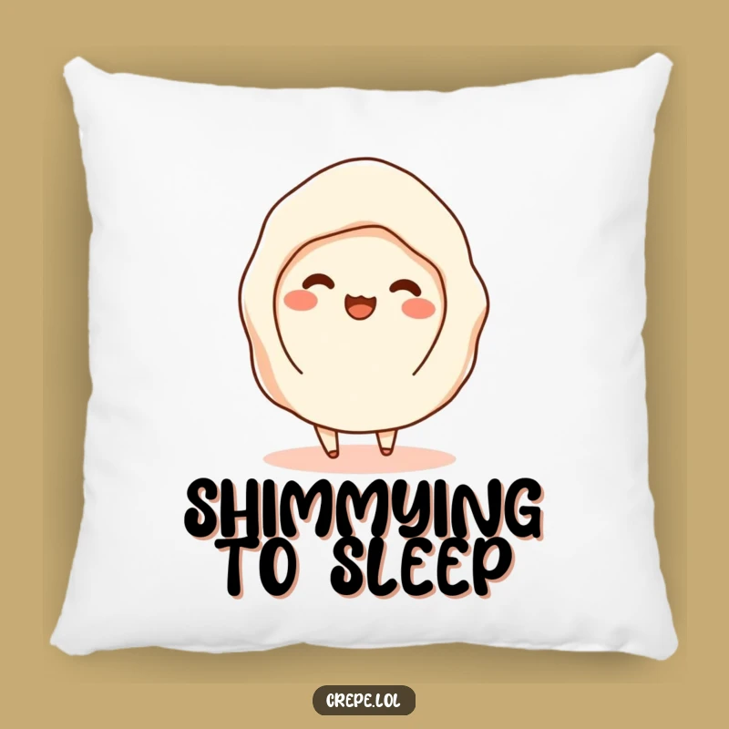 Funny Shimmy Crepe Pillow - Soft and Comical Decor Gift!