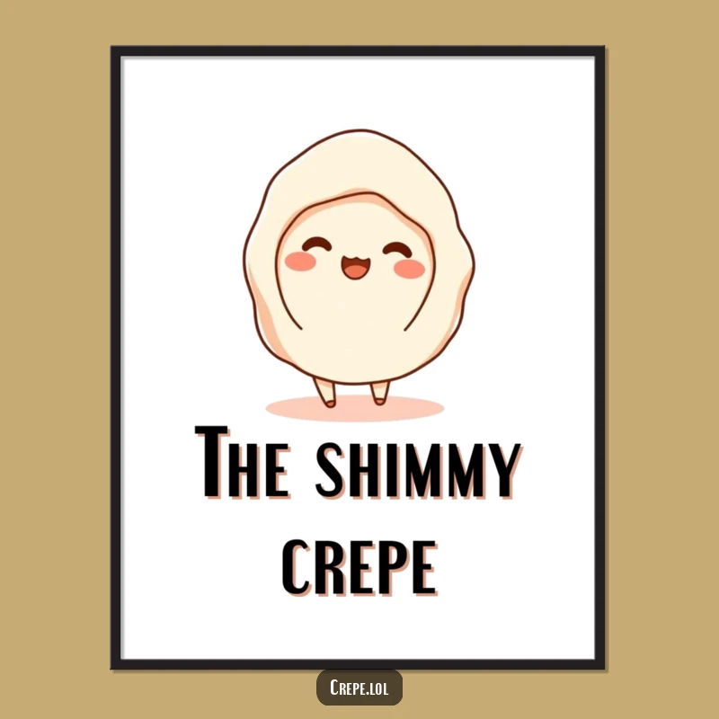 Funny Shimmy Crepe Poster - Whimsical Wall Art Gift!
