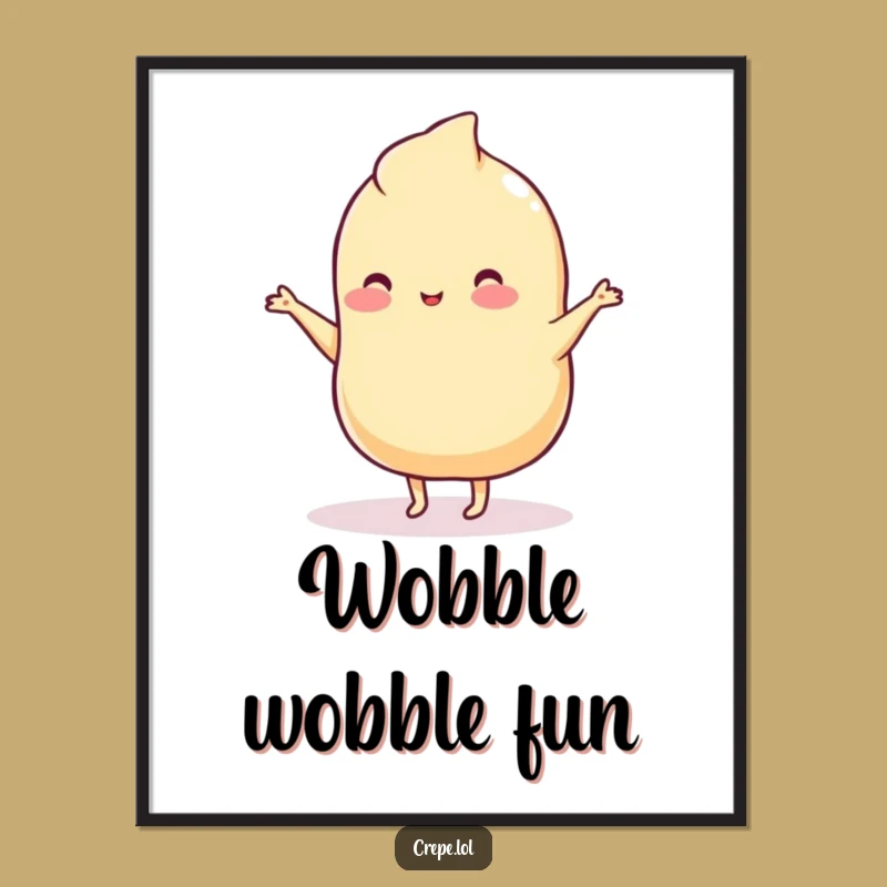 Wall Art Decor: Funny Wobbly Crepe Dancing Poster, Humorous Gift Idea