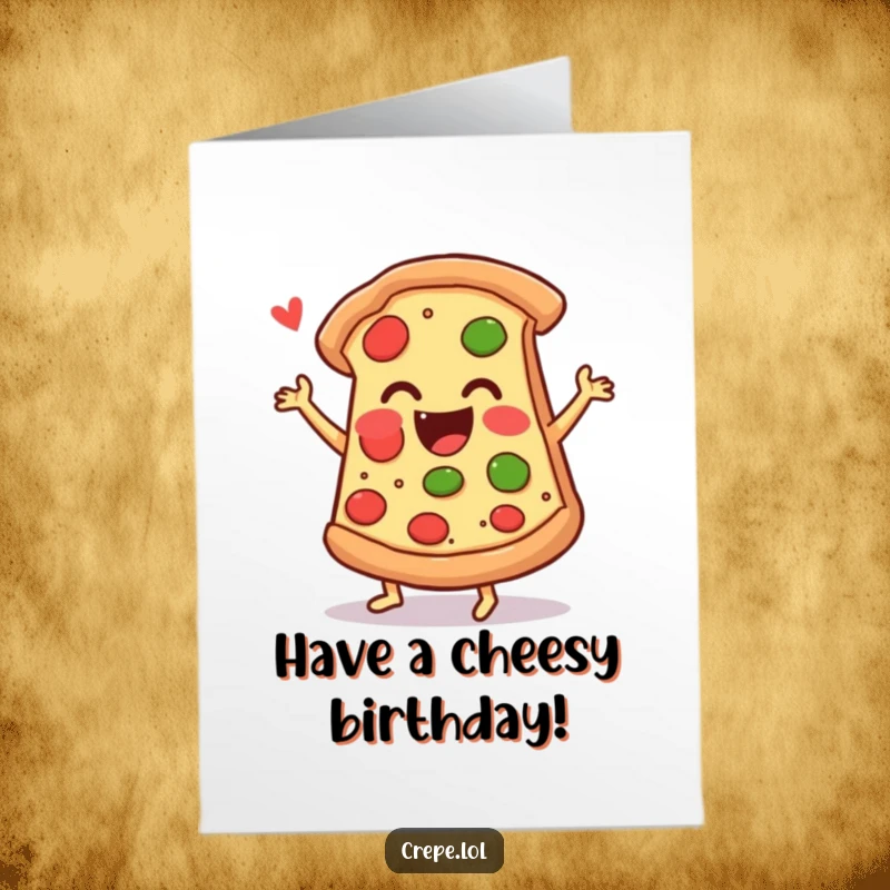 Funny Free Printable Birthday Card: An ecstatic slice of pizza does a happy jig. Deliciously fun, downloadable birthday greeting.