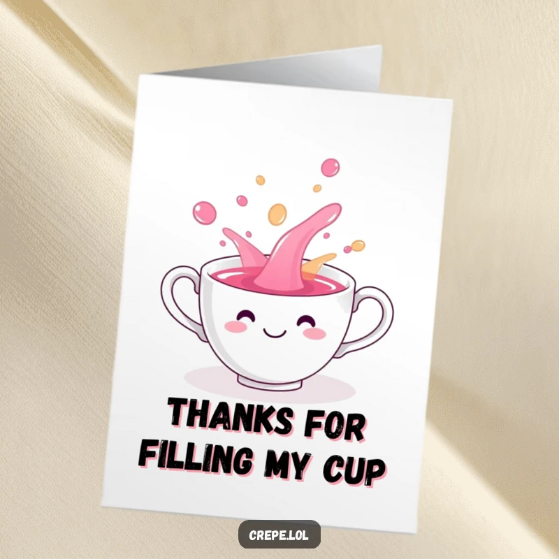 Funny Free Printable Thank You Card: A smiling teacup playfully spills colorful liquid, conveying sweet thanks.